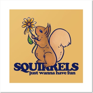 Squirrels just wanna have fun Posters and Art